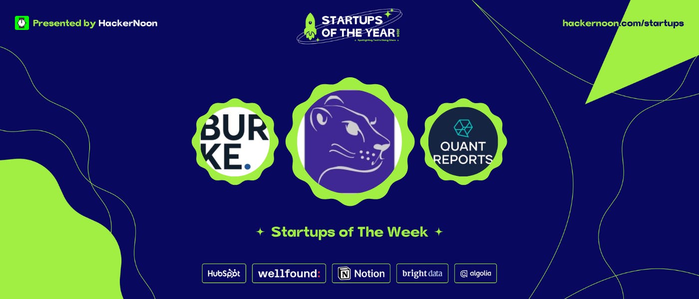 Познакомьтесь с Burke Cybersecurity Consulting, Good Lioness и Quant Reports: Hackernoon Startups of the Week