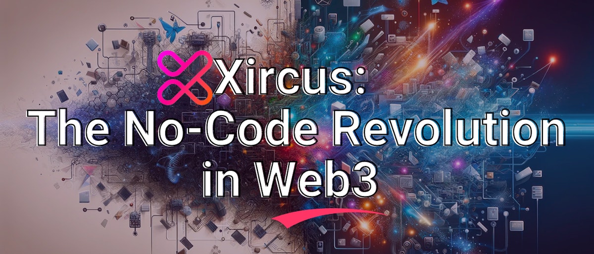 featured image - Xircus: The No-Code Revolution in Web3 - The HackerNoon Startup Awards