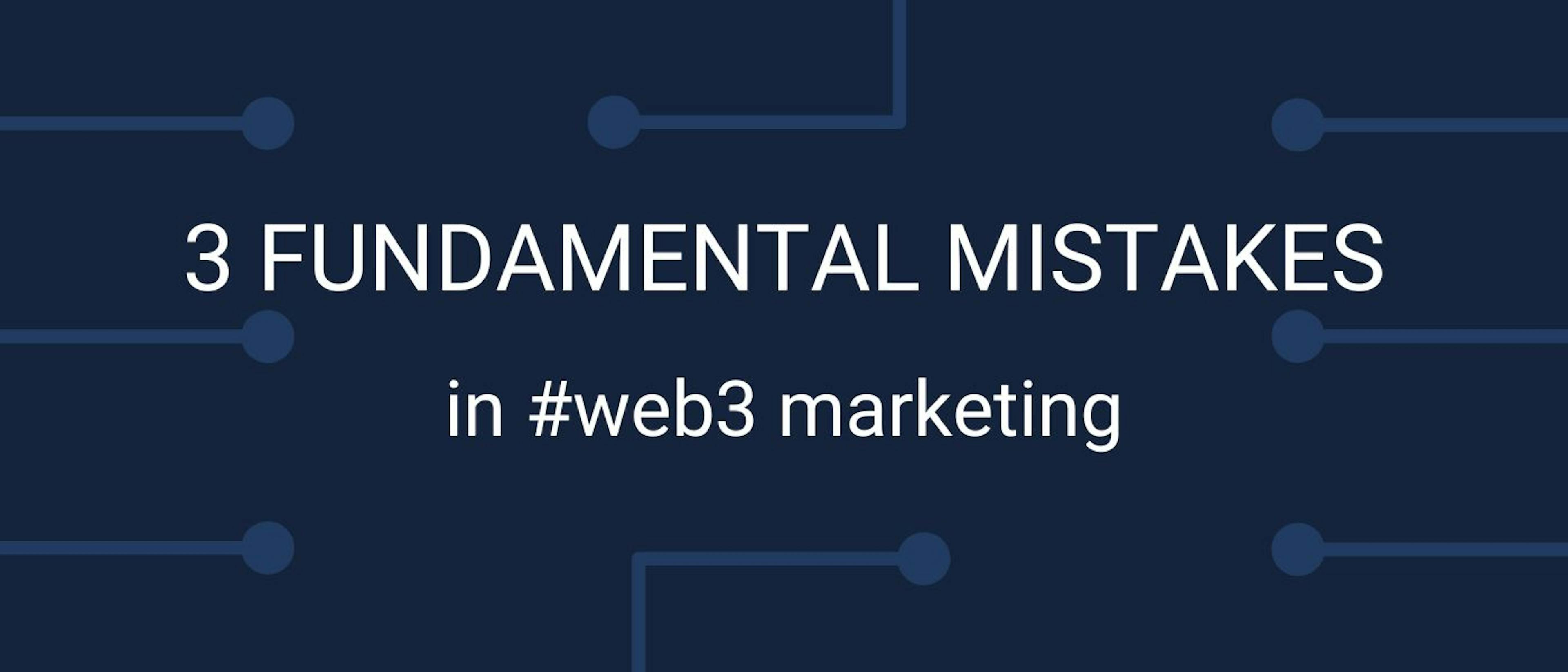 featured image - Why Web3 Projects Fail With Growth Marketing: 3 Fundamental Mistakes