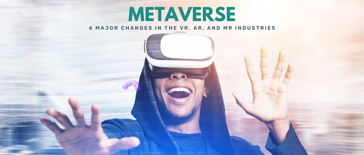 featured image - 6 Major Changes in the VR, AR, and MR Industries According to James Kaplan