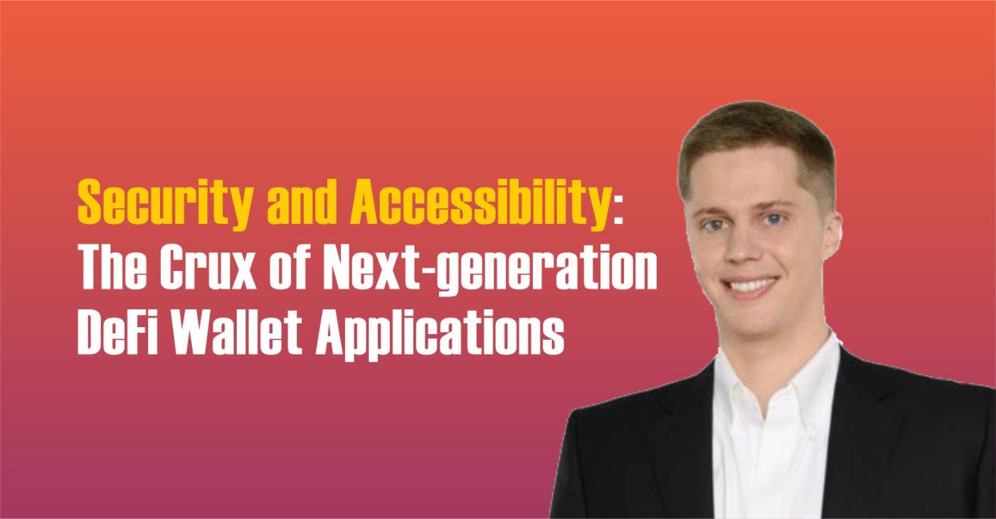 featured image - Security and Accessibility: The Crux of Next-Generation DeFi Wallet Applications