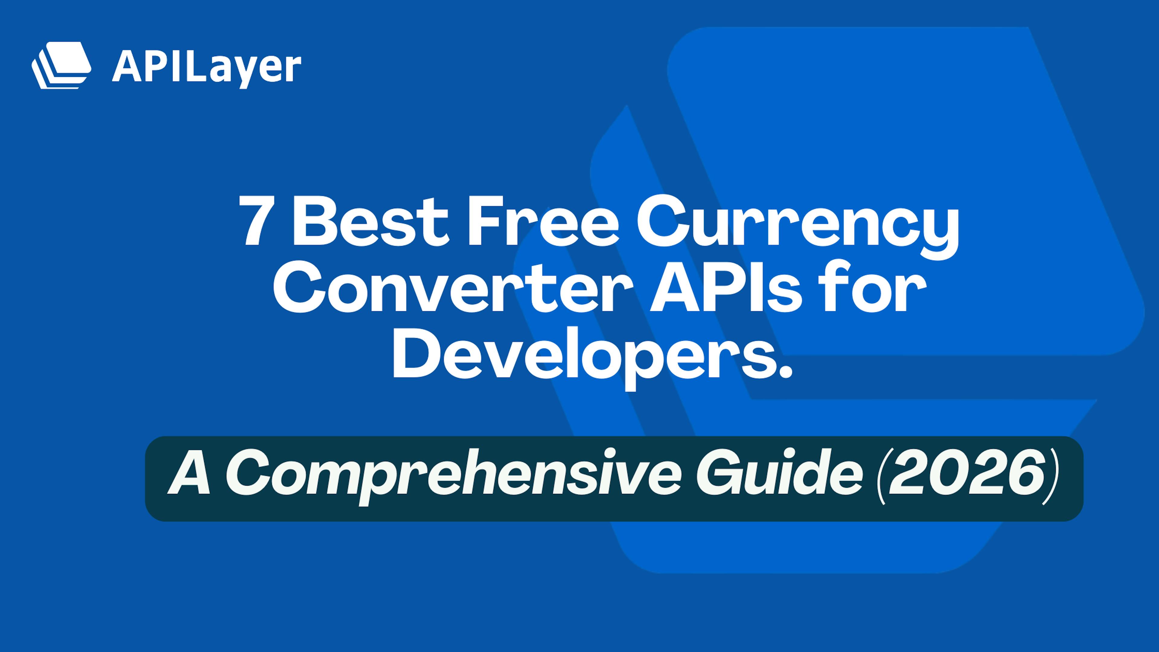 featured image - 7 Best Free Currency Converter APIs for Developers in 2026