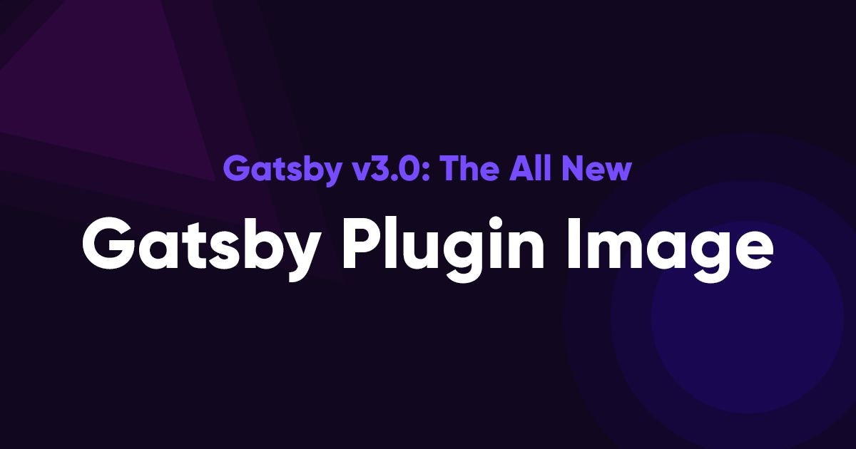 featured image - New Gatsby Plugin Image: One Of The Coolest Innovations At GatsbyConf 2021