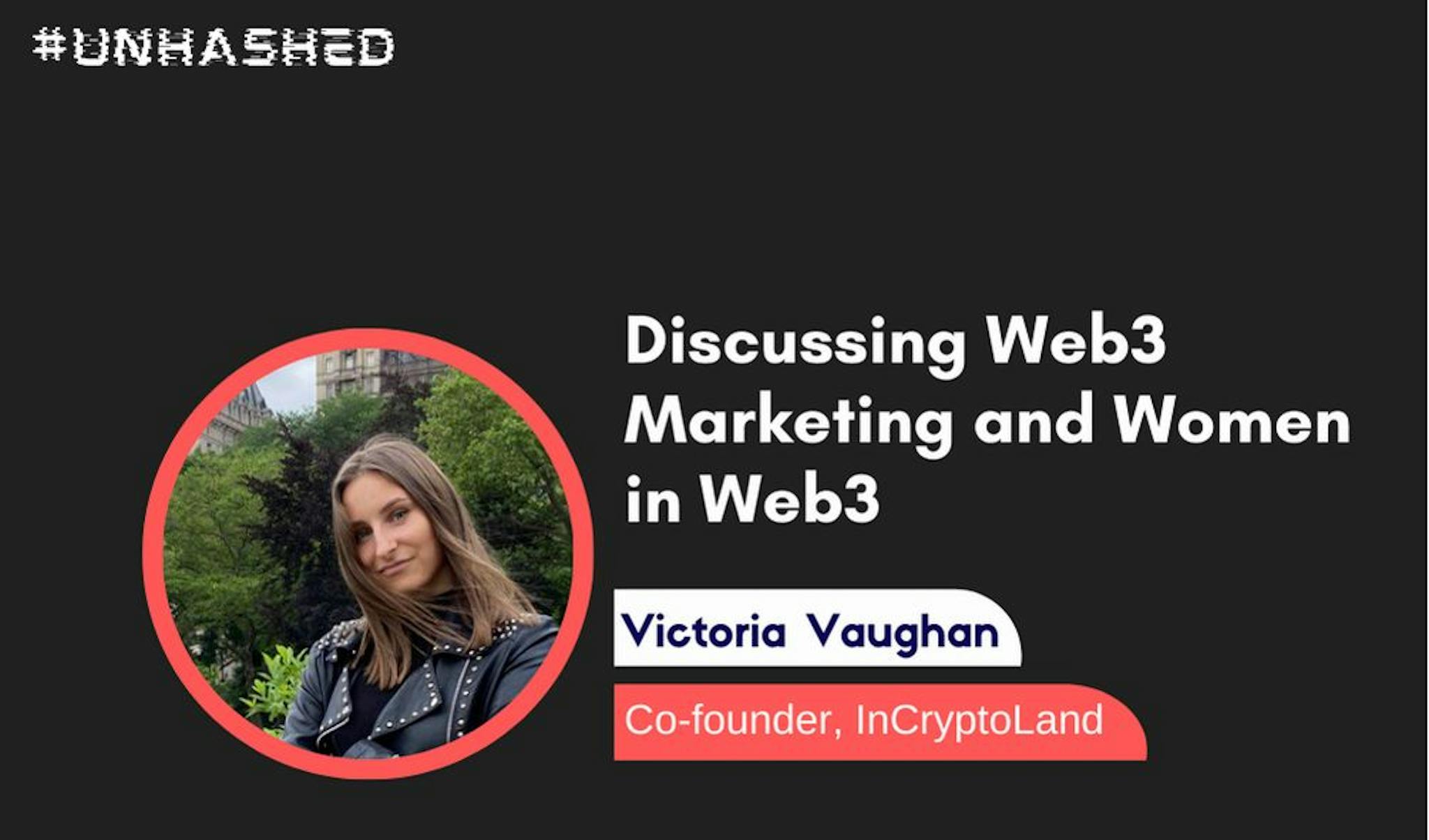 featured image - Web3 营销和 Web3 中的女性的重要性：维多利亚·沃恩 (Victoria Vaughan) 访谈