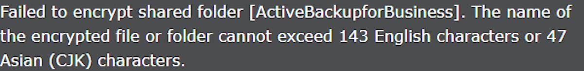 Cannot encrypt a Shared Folder which contains long-name files or folders.