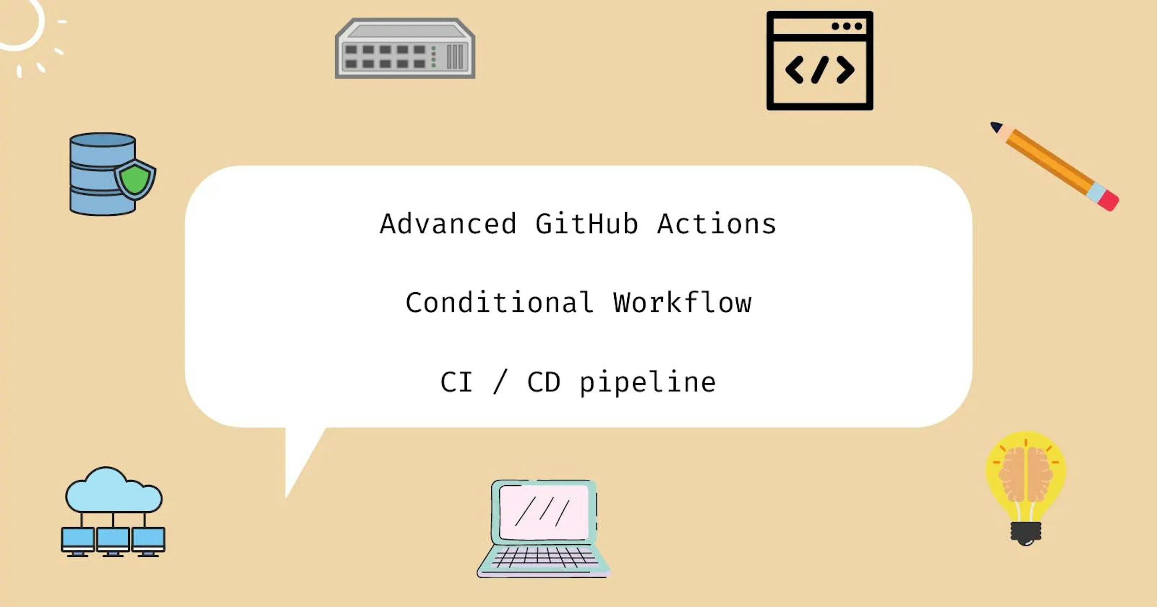 featured image - How to Create a Conditional Workflow With Advanced GitHub Actions