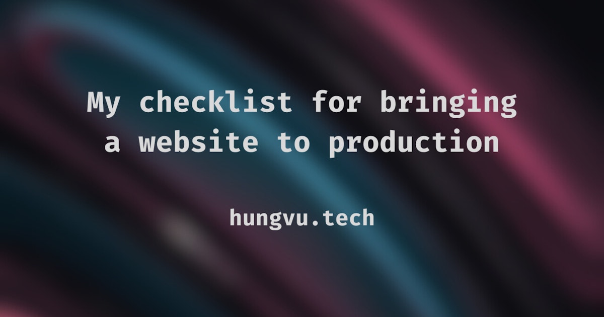 featured image - My Checklist for a Production-Ready Website 