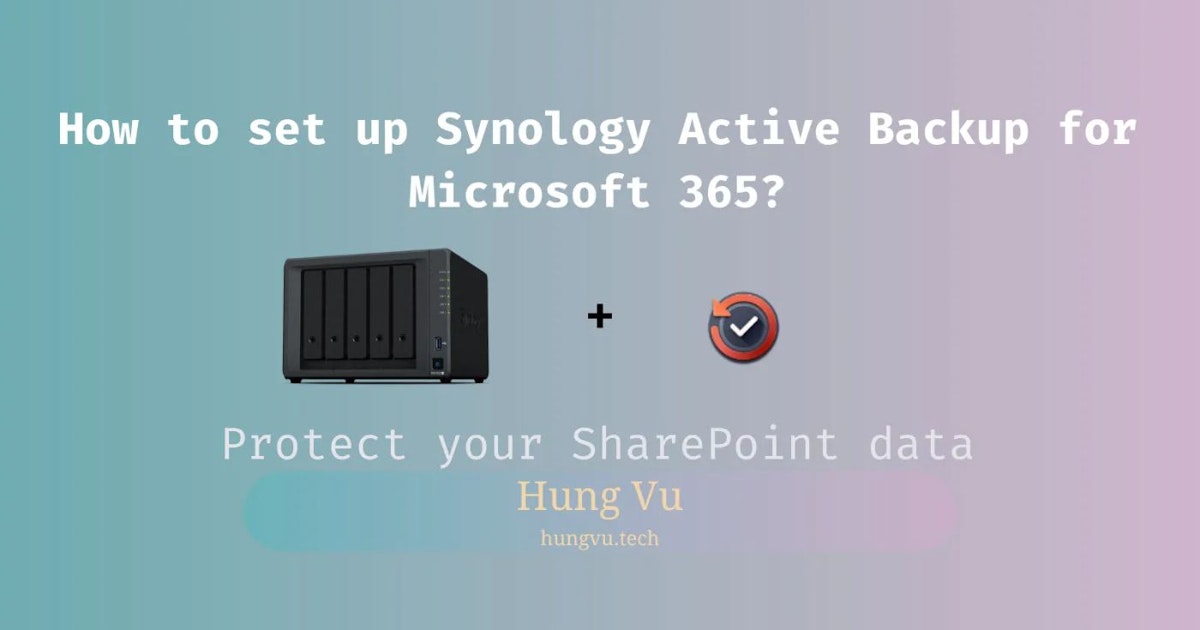 featured image - Protect Your Precious SharePoint Data With Synology Active Backup