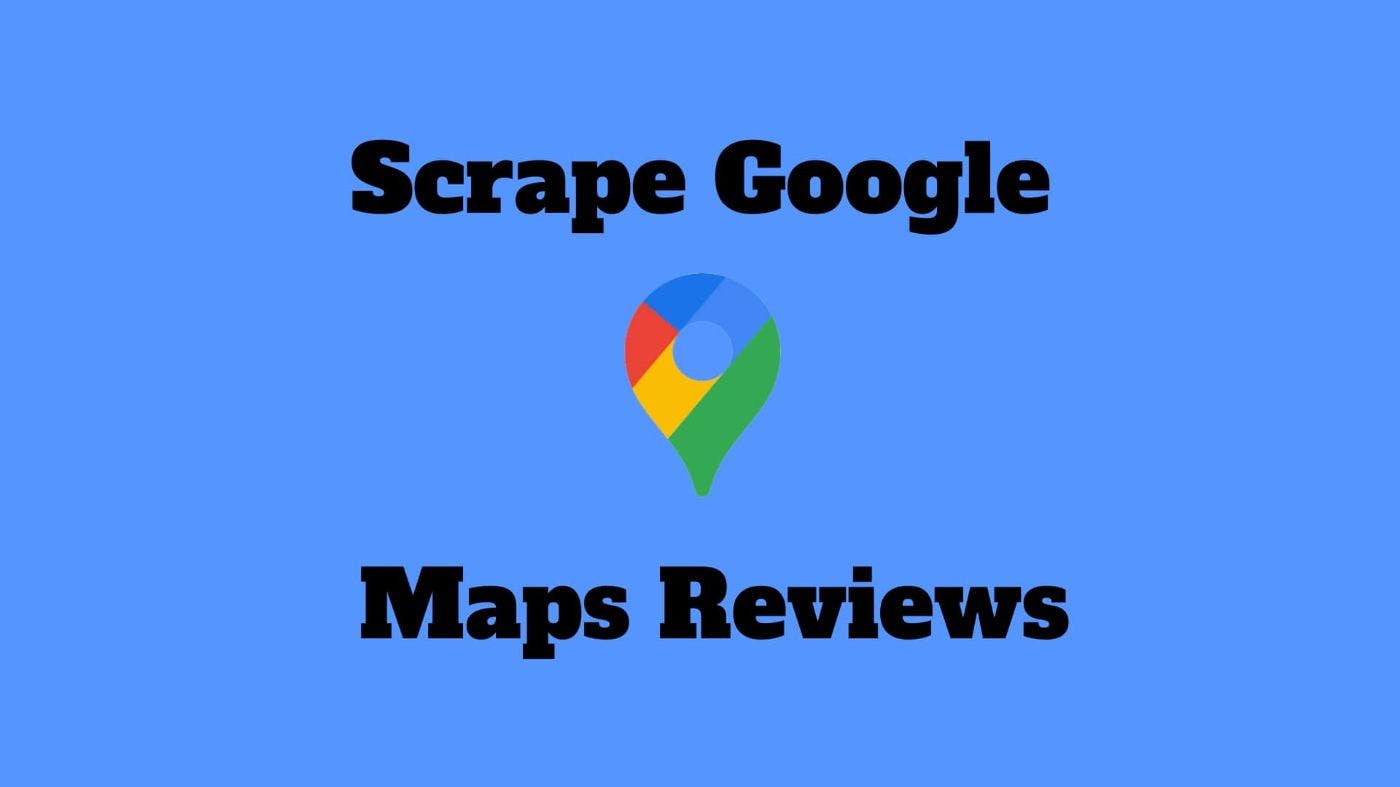 featured image - Web Scraping Google Maps Reviews