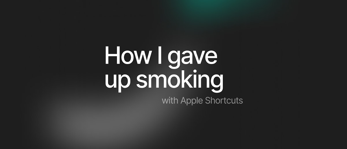 featured image - How I Gave up Smoking With Apple Shortcuts