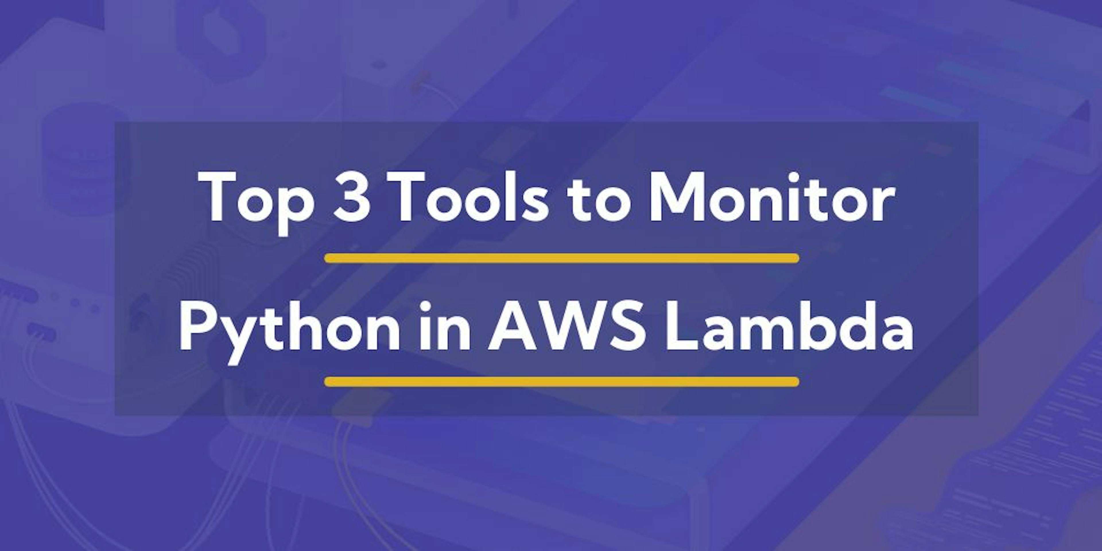 /top-tools-for-monitoring-python-in-aws-lambda feature image