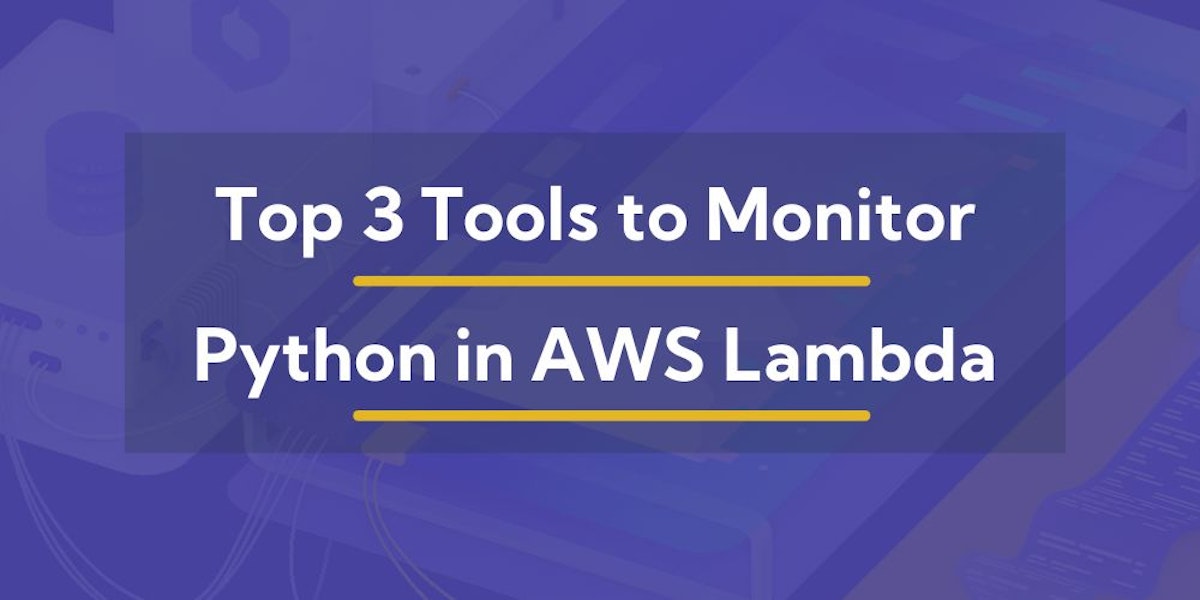 featured image - 3 Tools to Gain More Insights into Your AWS Lambda Functions