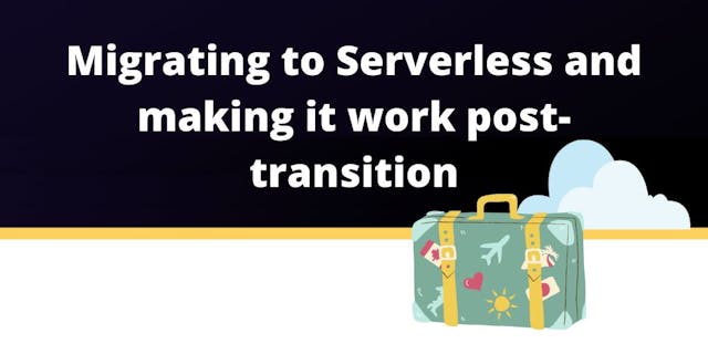 /how-to-migrate-to-serverless-and-make-it-work-post-transition-5y3i34nn feature image