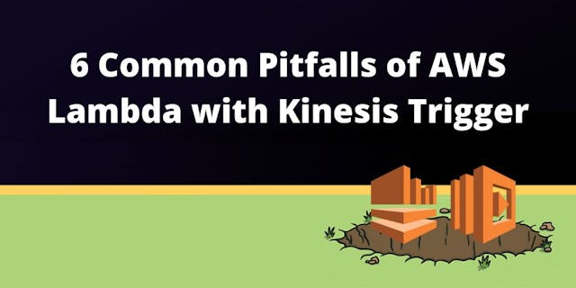 /aws-lambda-with-kinesis-trigger-6-pitfalls-and-how-to-fix-them-hk3o34kp feature image