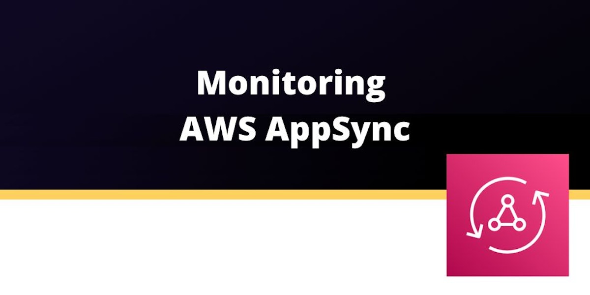 featured image - Monitor Your AppSync GraphQL APIs with Simplicity