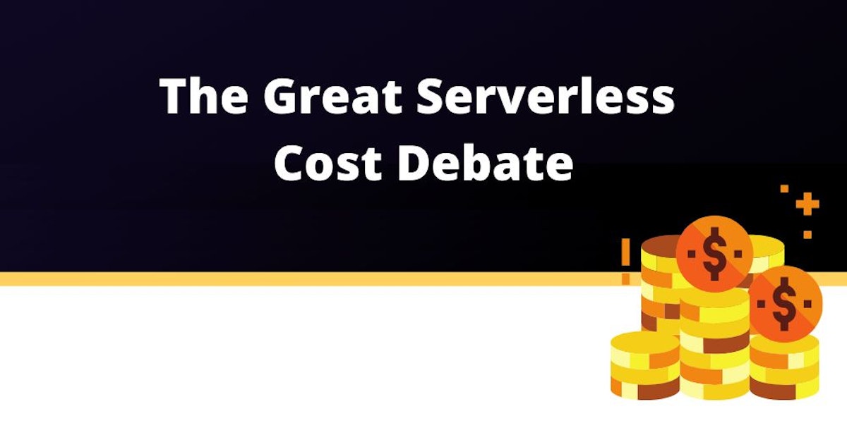 featured image - The Great Serverless Cost Debate 