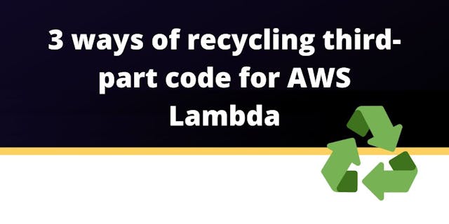 /3-ways-of-recycling-third-party-code-for-aws-lambda-s51h33jr feature image