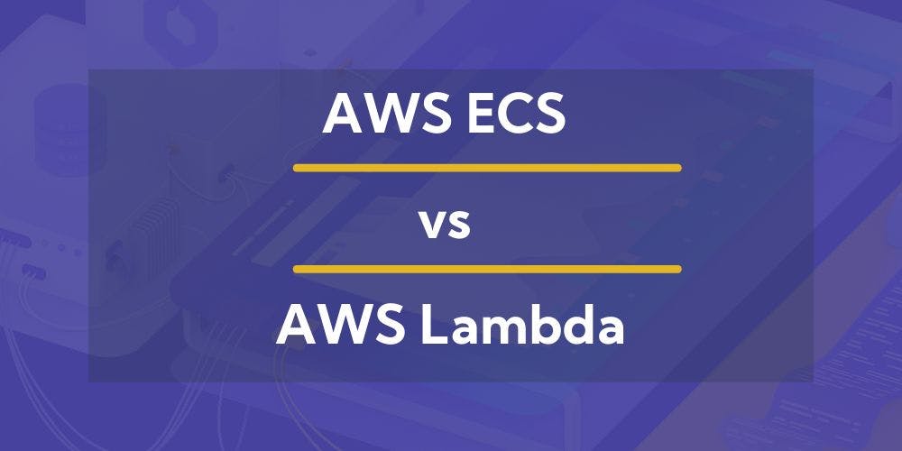 featured image - AWS ECS vs AWS Lambda Compared
