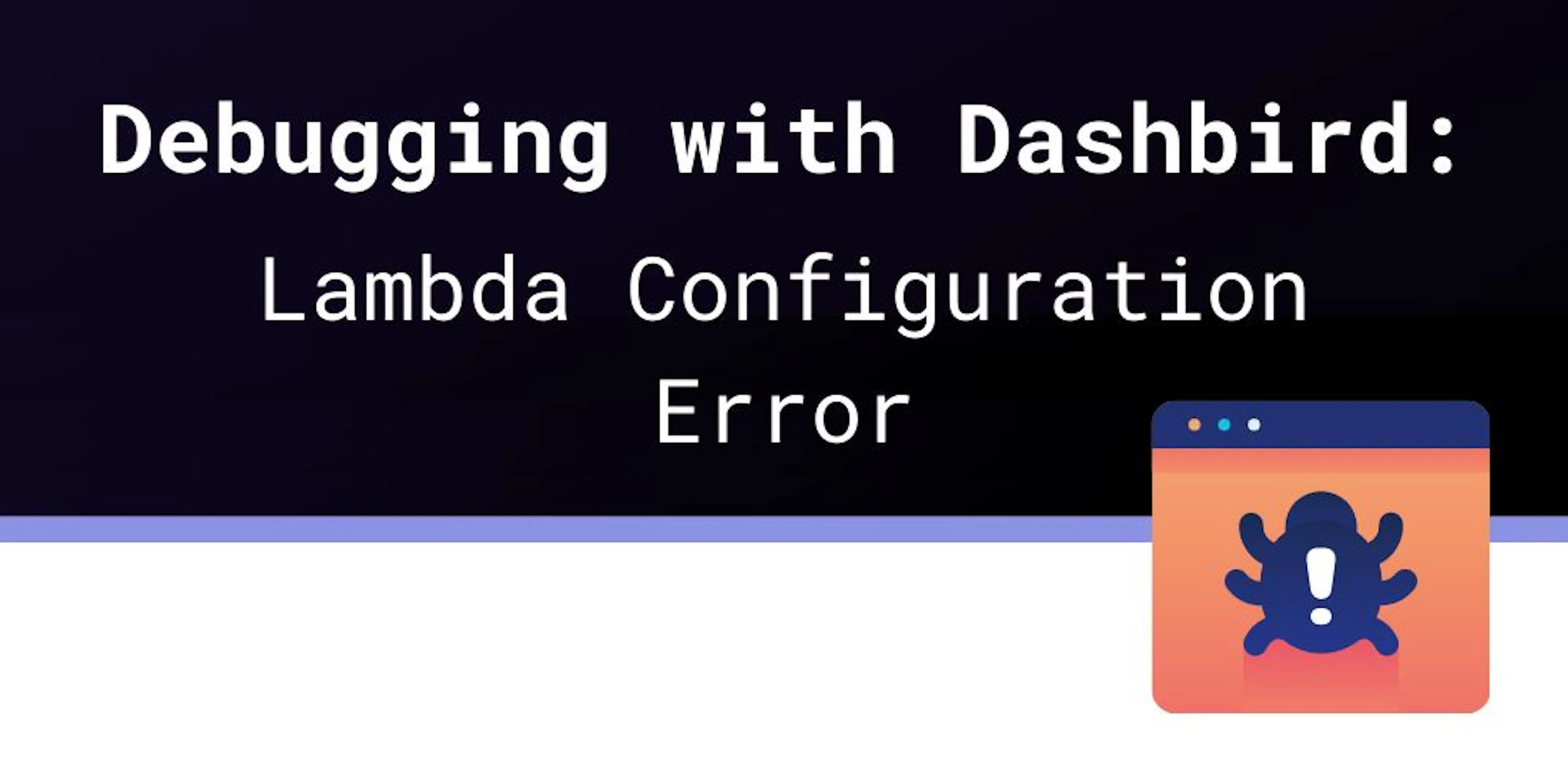 featured image - Introductory Guide to Debugging Lambda Configuration ...