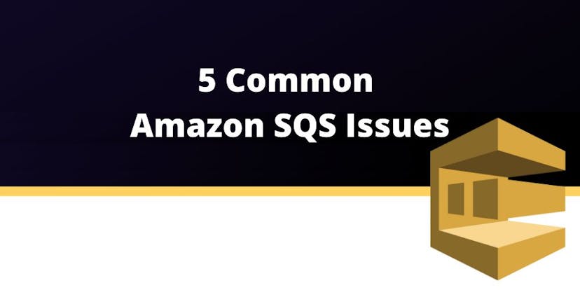 /5-common-amazon-sqs-issues feature image