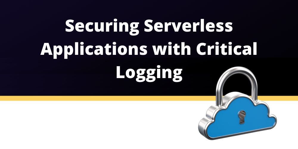 featured image - Securing Serverless Applications with Critical Logging