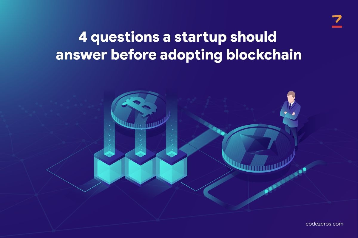 featured image - 4 Questions a Startup Should Answer before Adopting Blockchain