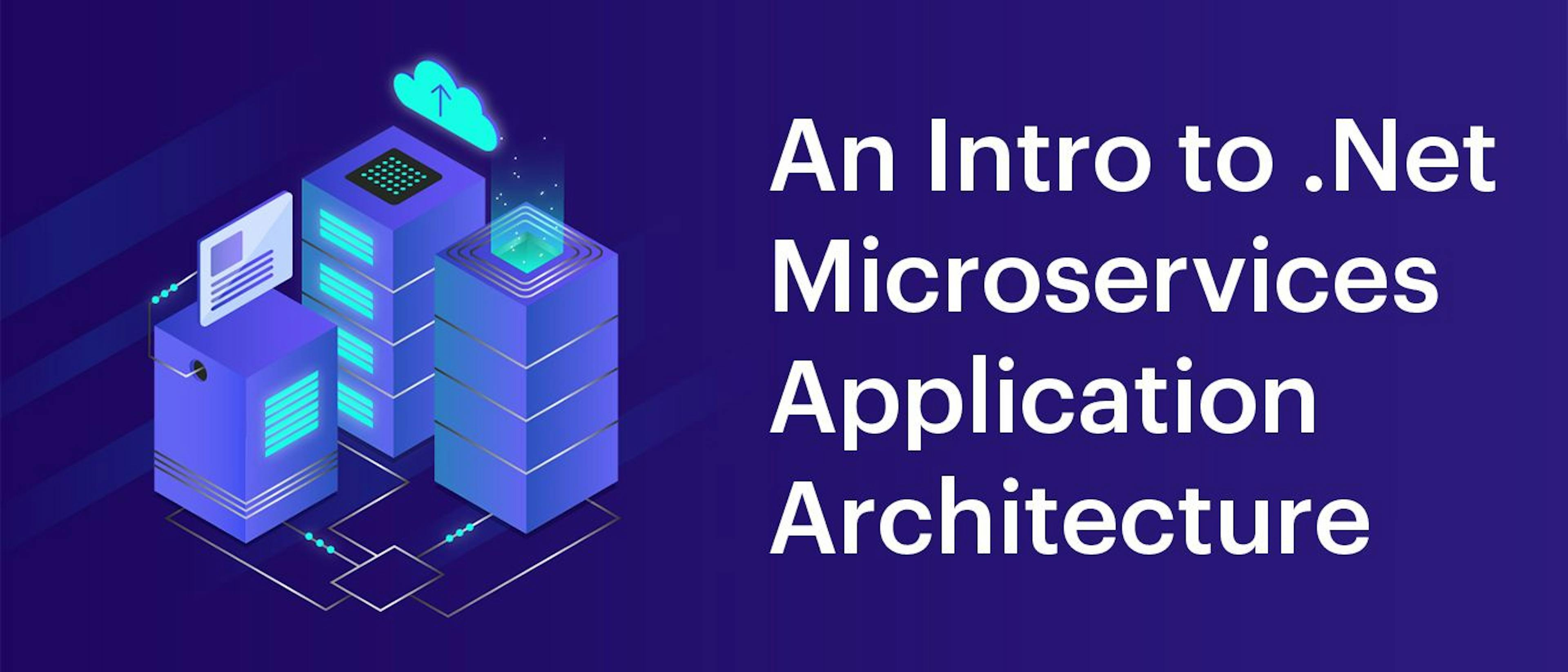 featured image - An Intro to .Net Microservices Application Architecture