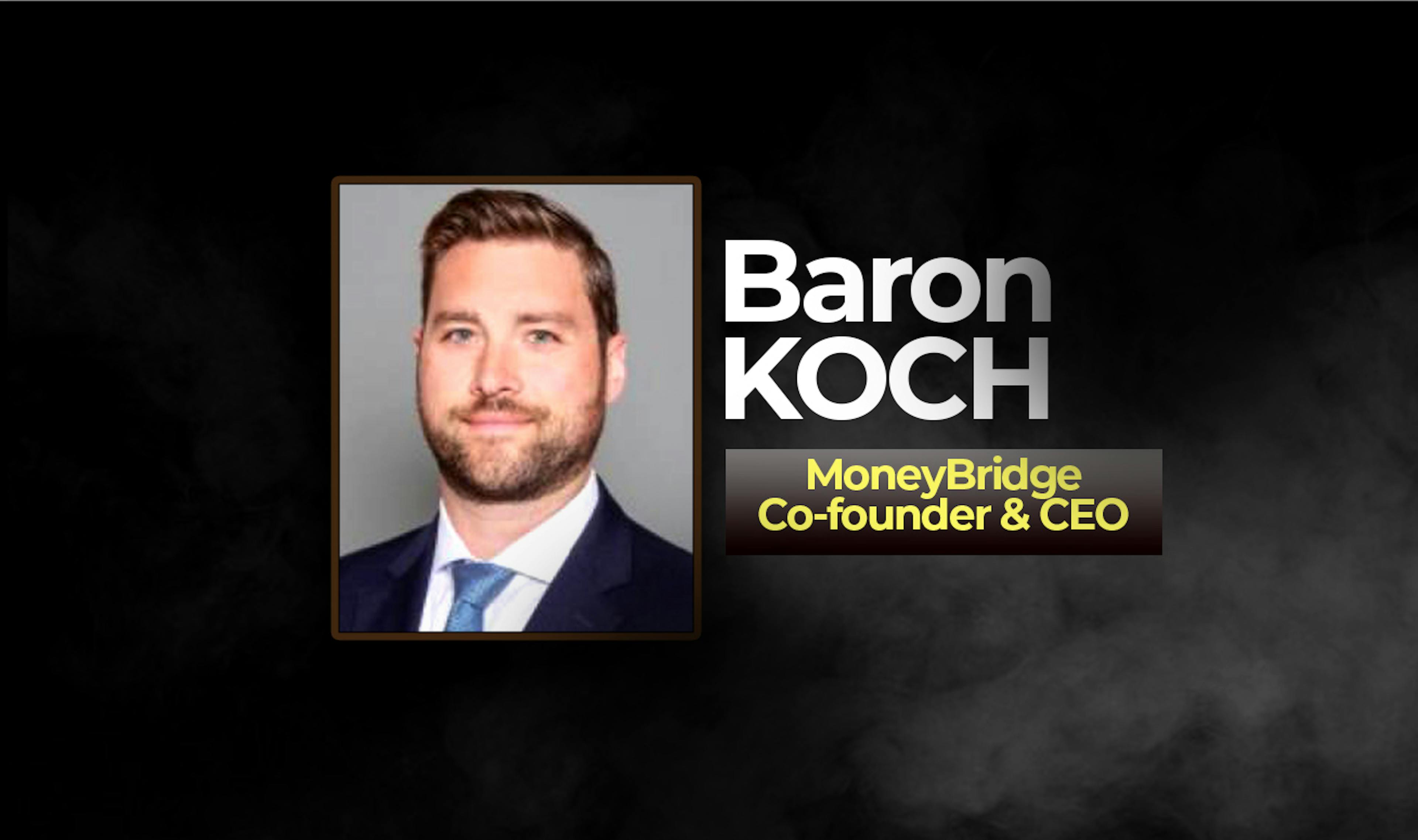 Baron Koch, Co-Founder and CEO of Money Bridge