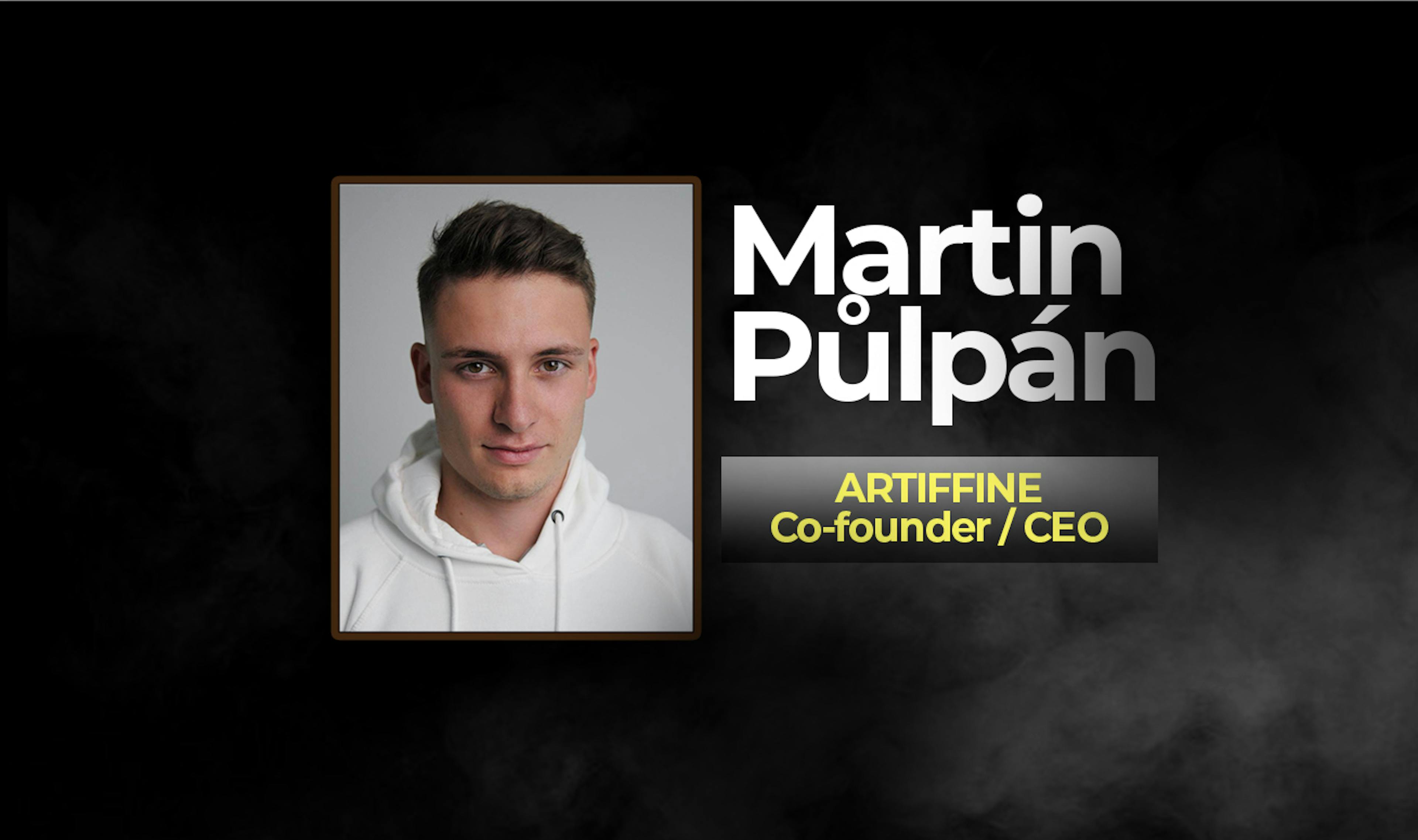 Martin Půlpán, CEO & Co-founder Artiffine