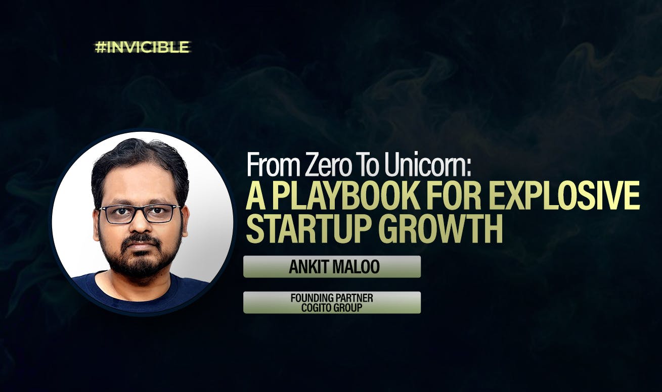 From Zero to Unicorn: A Playbook for Explosive Startup Growth with Ankit Maloo