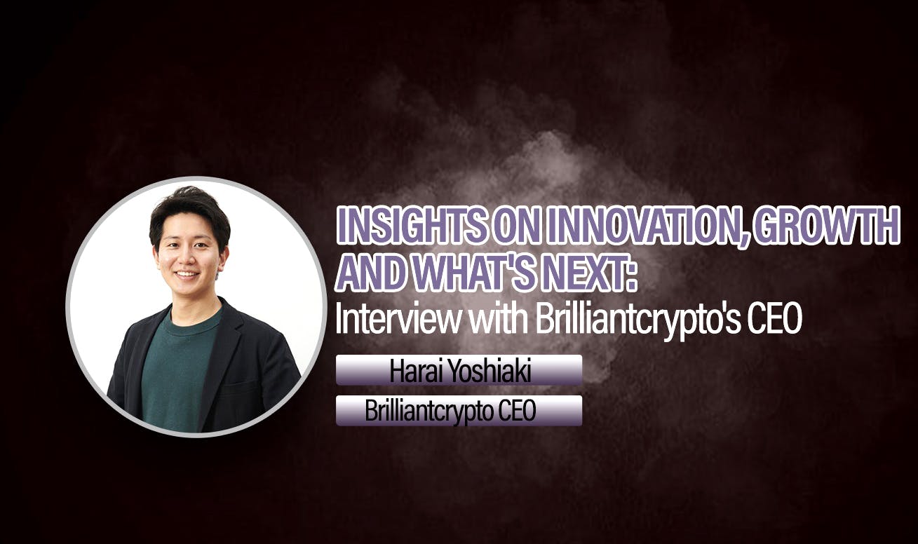 Interview with Brilliantcrypto's CEO: Insights on Innovation, Growth, and What's Next