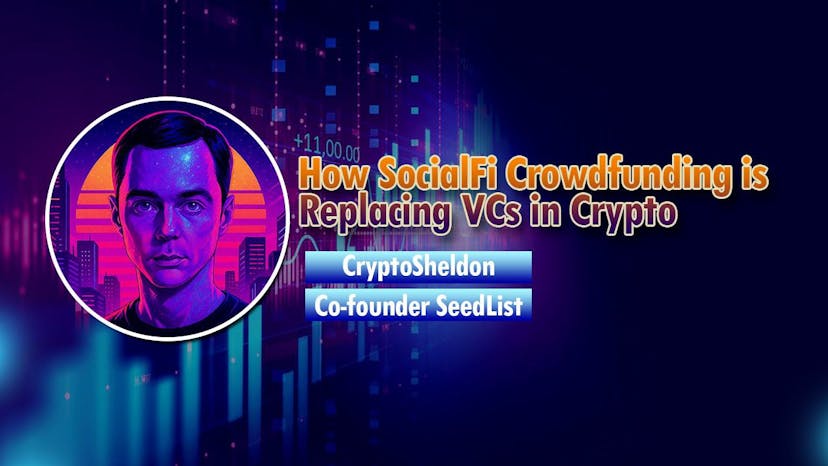 /how-socialfi-crowdfunding-is-replacing-vcs-in-crypto-interview-with-seedlist-co-founder feature image