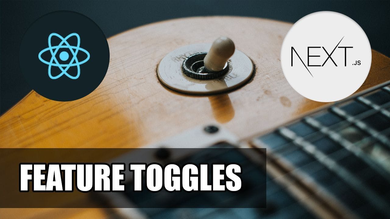 /an-essential-guide-to-feature-toggles-using-nextjs-and-react-a22j37bk feature image