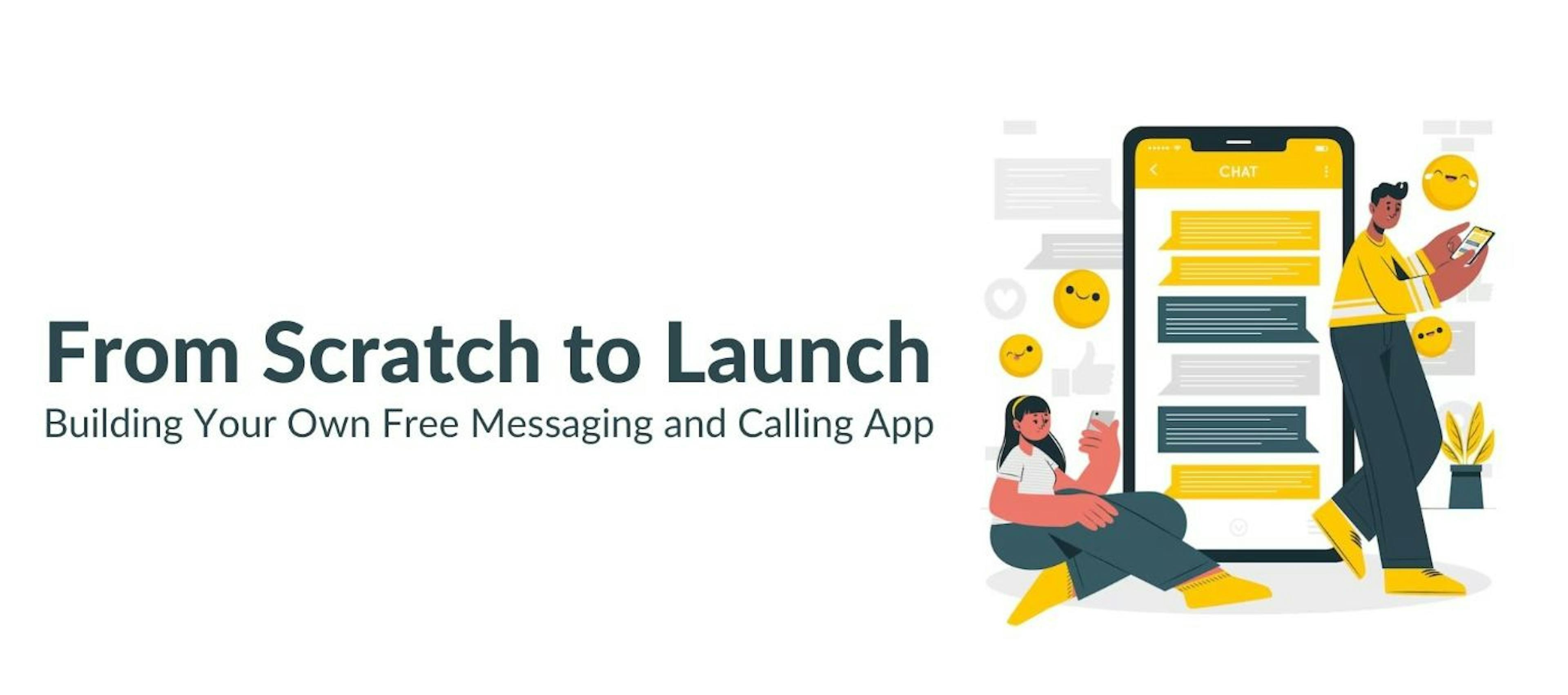 featured image - From Scratch to Launch: Building a Free Messaging and Calling App