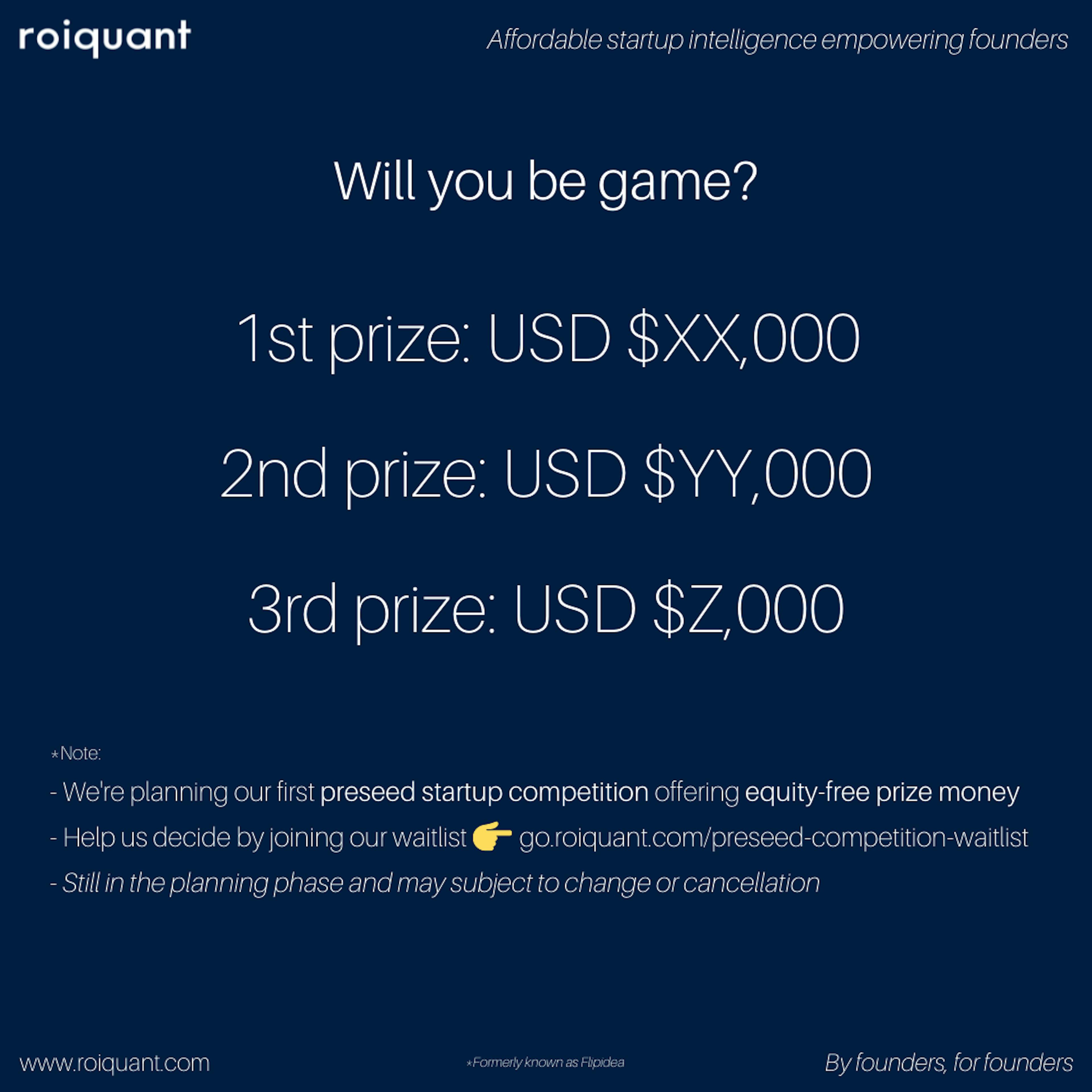 For more information, join roiquant's preseed startup competition waiting list
