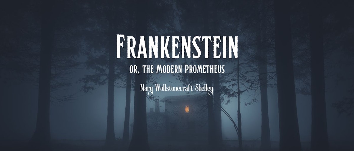 featured image - Frankenstein or, The Modern Prometheus: Chapter XVIII