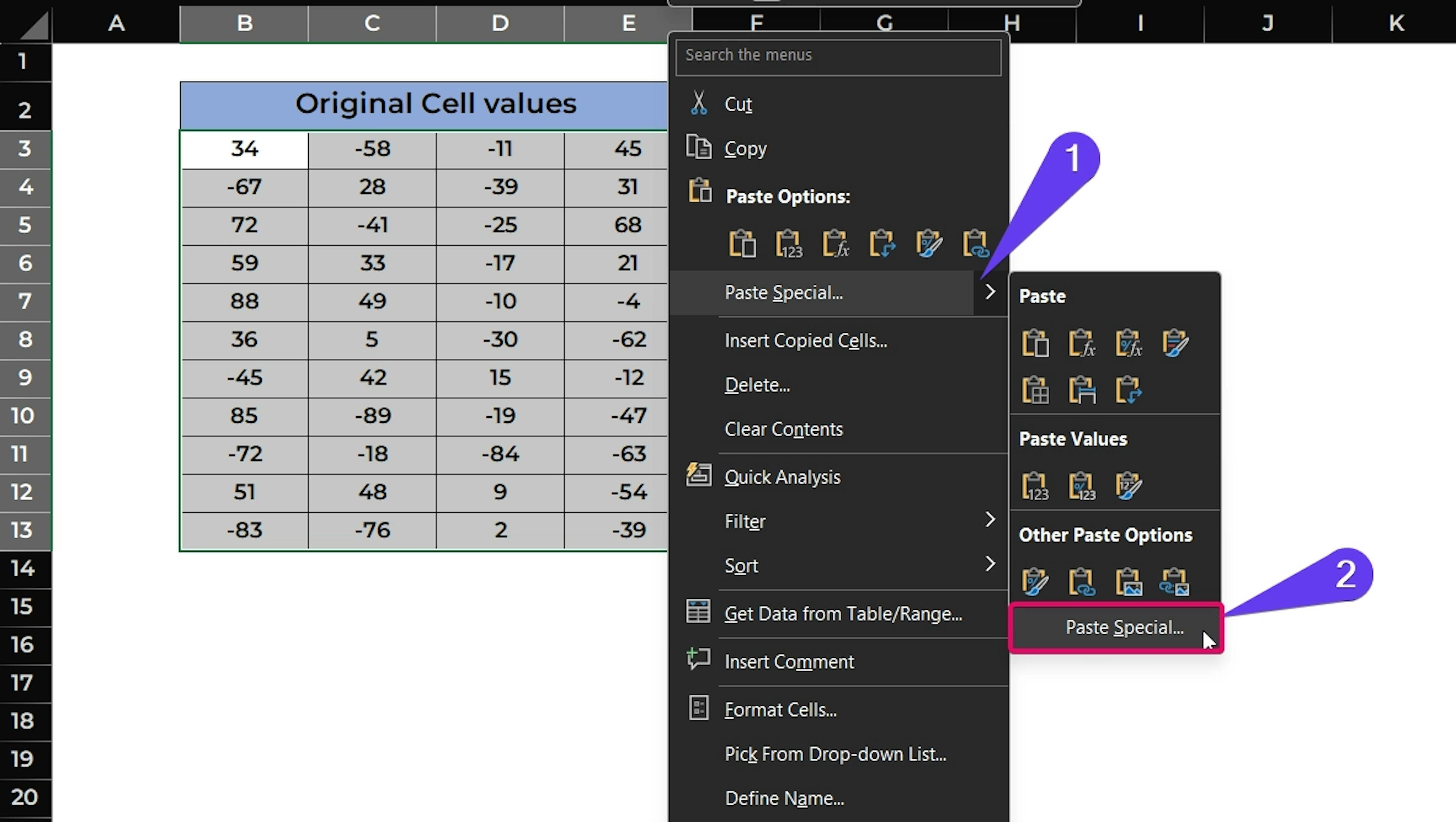 Choose Paste Special option by right clicking on the selected range of cells.