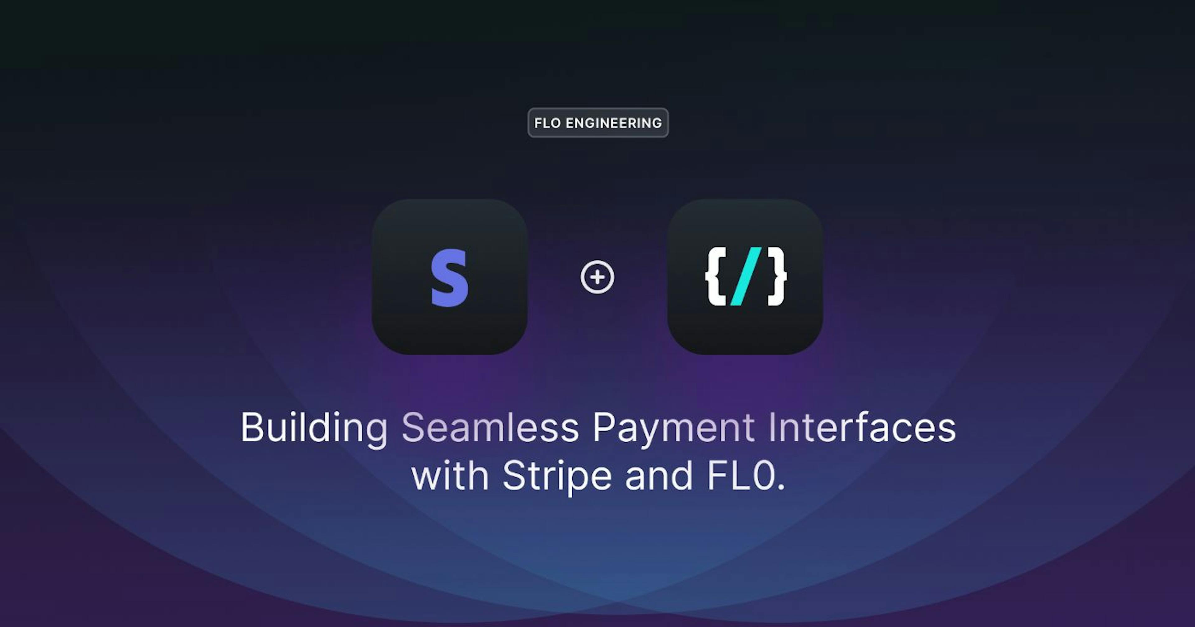 featured image - Creating Seamless Payment Interfaces with Stripe and FL0