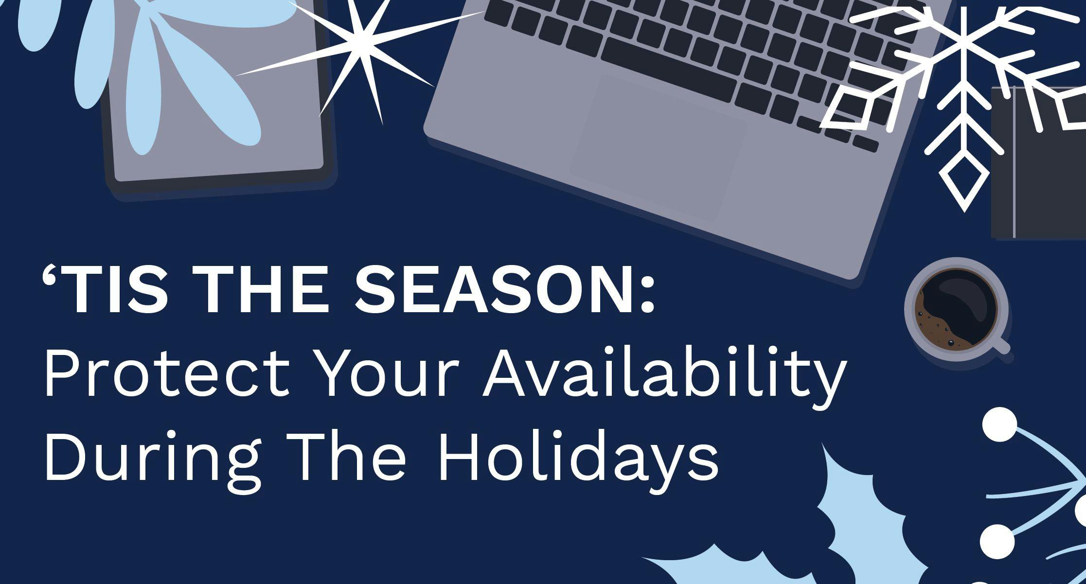 featured image - Protect Your Availability During The Holiday Season The Smart Way