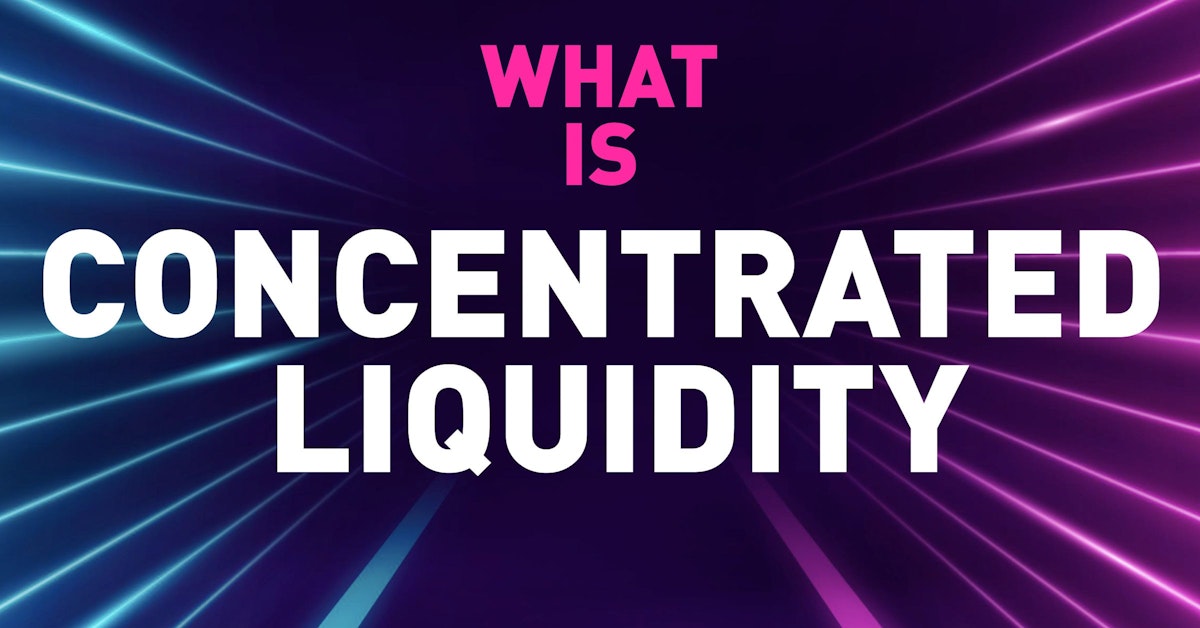 featured image - An Intro to Concentrated Liquidity