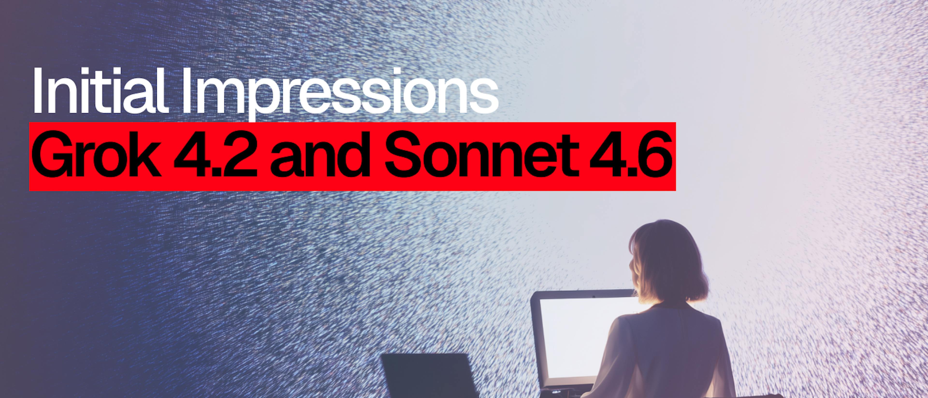 featured image - Grok 4.2 vs. Sonnet 4.6: Early Impressions From Hands-On Testing