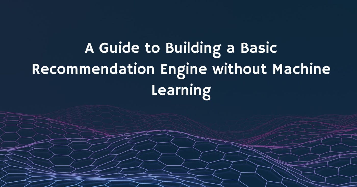 /how-to-build-a-basic-recommendation-engine-without-machine-learning feature image