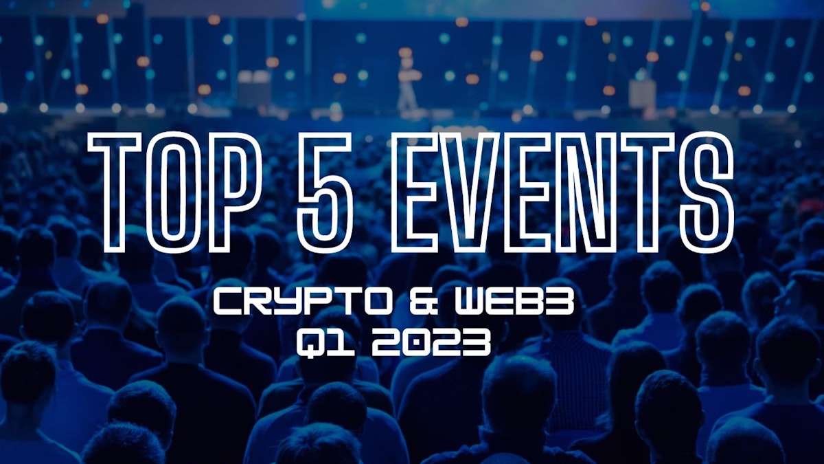 featured image - 2023 年第 1 四半期の 5 つのベスト Crypto & Web3 イベント