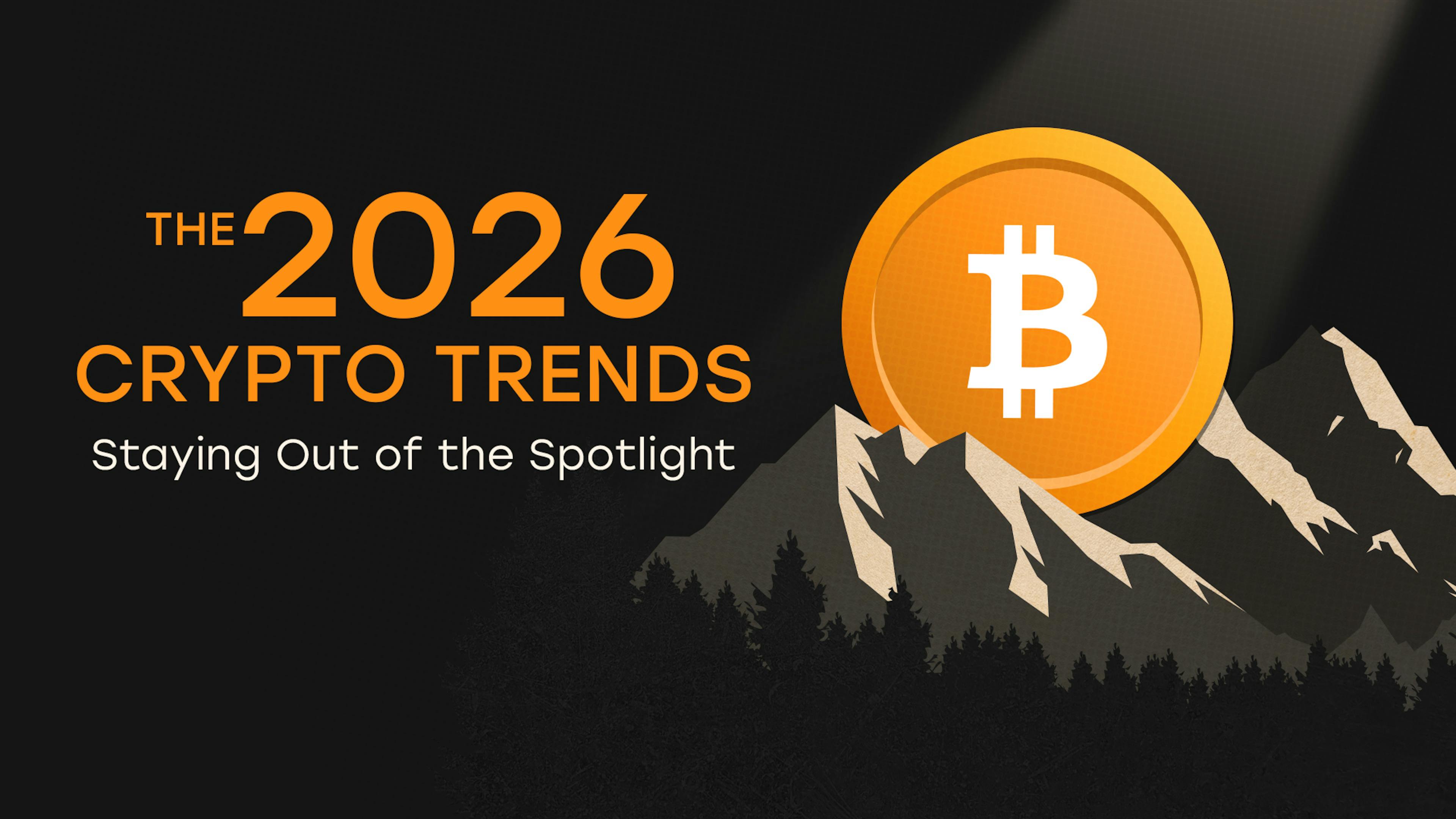 /the-2026-crypto-trends-staying-out-of-the-spotlight feature image