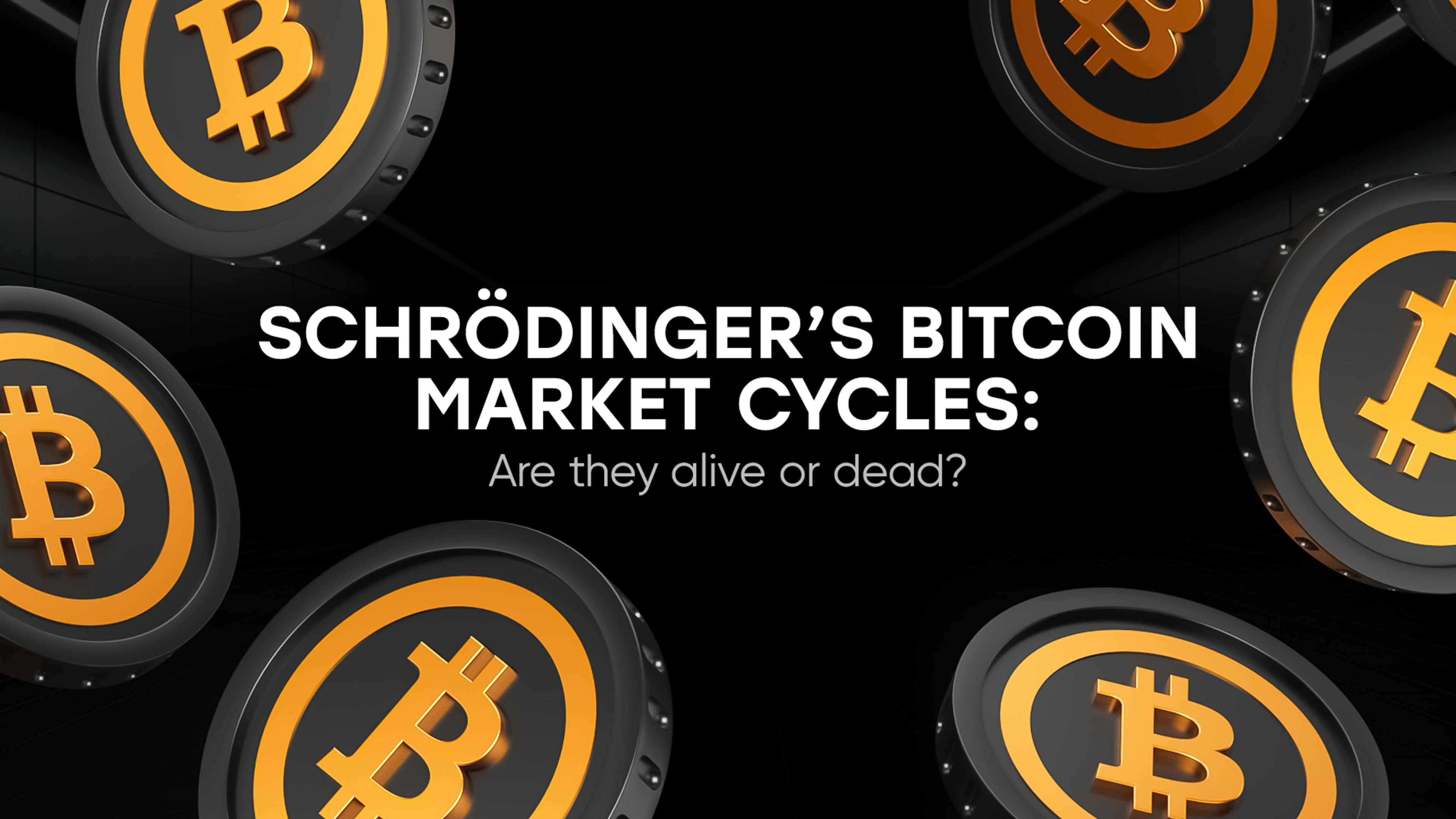 featured image - Schrödinger’s Bitcoin Market: Is the Cycle Alive or Dead?