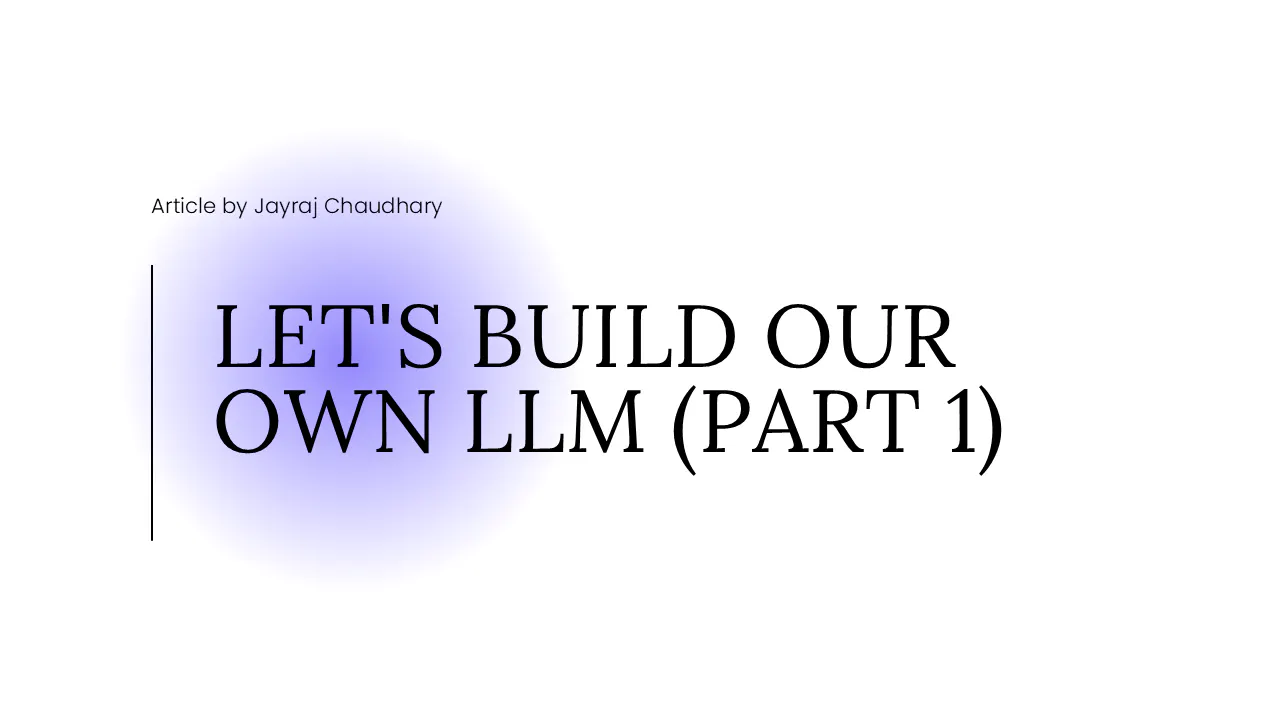 Let's Build Our Own LLM (Part 1): Tokenization and Data Prep
