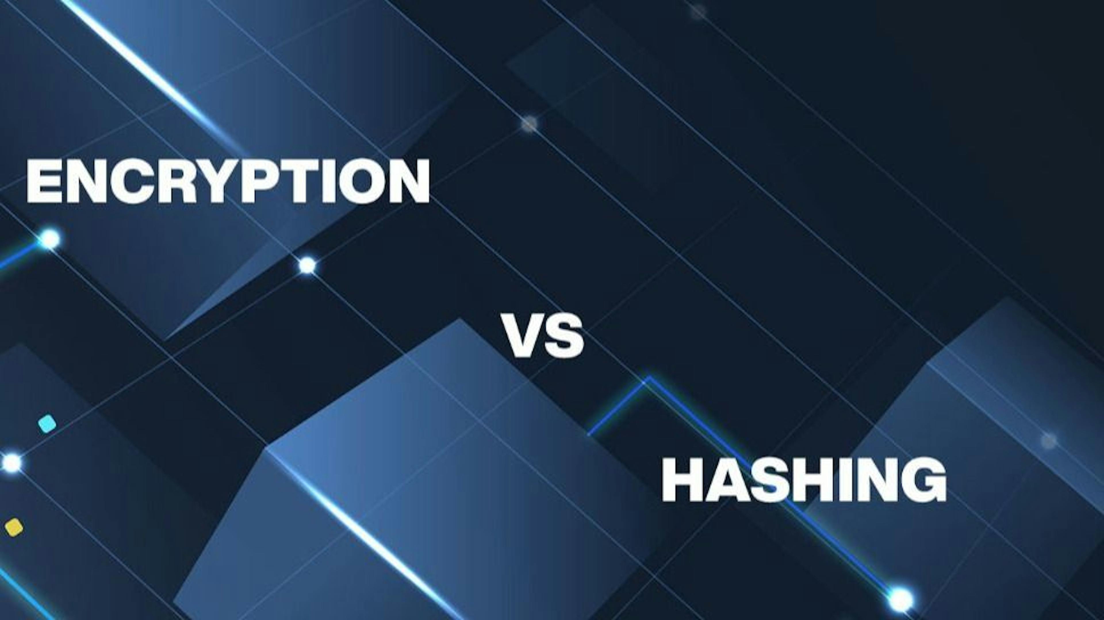 The Battle of the Best: Hashing vs Encryption