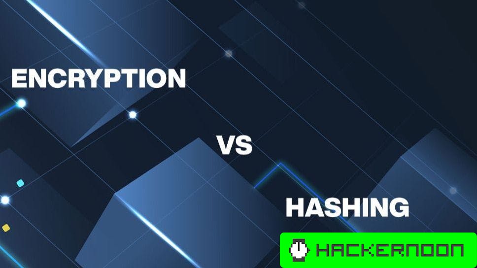 The Battle of the Best: Hashing vs Encryption | HackerNoon