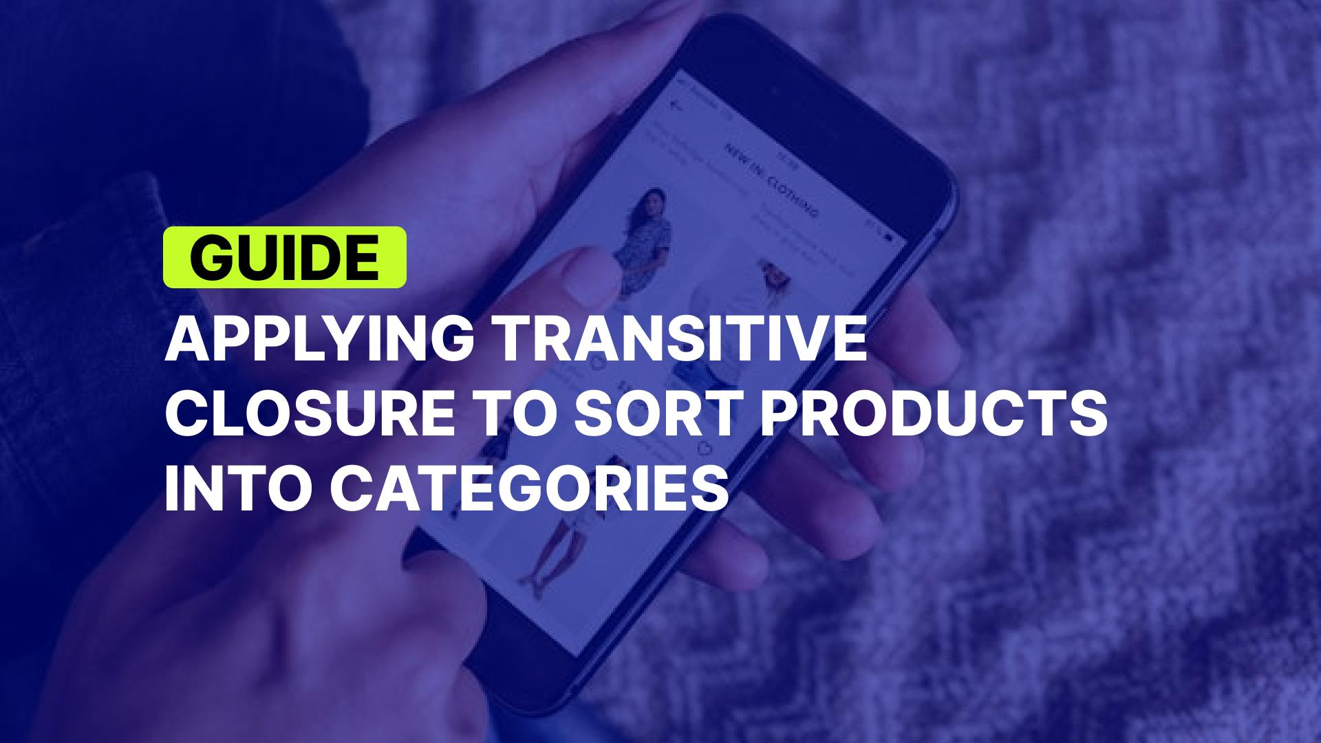 Applying Transitive Closure to Sort Products Into Categories, Considering Nesting and Overlaps