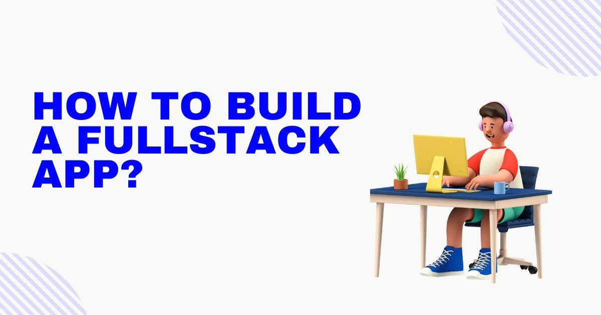 /how-to-get-started-with-fullstack-app-development-n89o37vz feature image